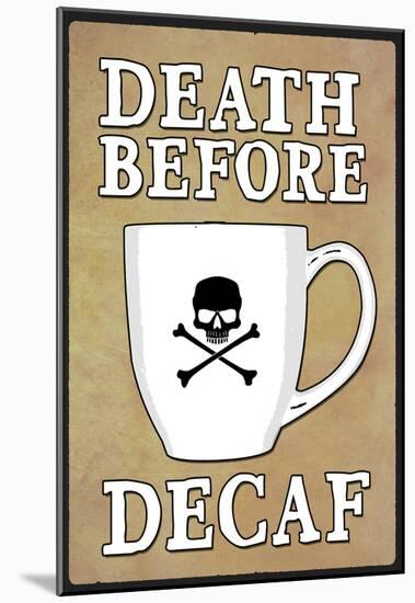 Death Before Decaf Coffee-null-Mounted Poster