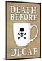 Death Before Decaf Coffee-null-Mounted Poster