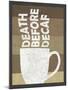 Death Before Decaf Coffee-null-Mounted Poster