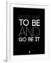 Decide What to Be and Go Be it 1-NaxArt-Framed Art Print