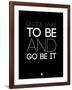 Decide What to Be and Go Be it 1-NaxArt-Framed Art Print