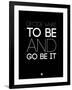 Decide What to Be and Go Be it 1-NaxArt-Framed Art Print