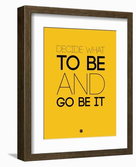 Decide What to Be and Go Be it 2-NaxArt-Framed Art Print