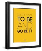 Decide What to Be and Go Be it 2-NaxArt-Framed Art Print