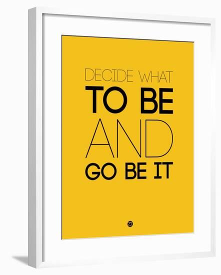 Decide What to Be and Go Be it 2-NaxArt-Framed Art Print