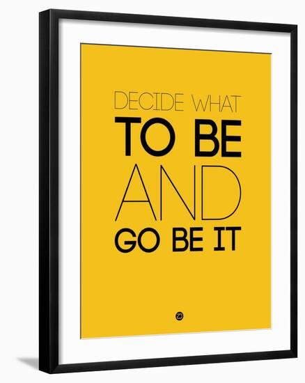 Decide What to Be and Go Be it 2-NaxArt-Framed Art Print