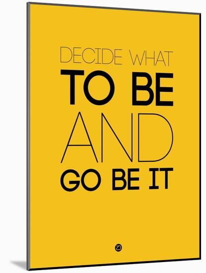 Decide What to Be and Go Be it 2-NaxArt-Mounted Art Print