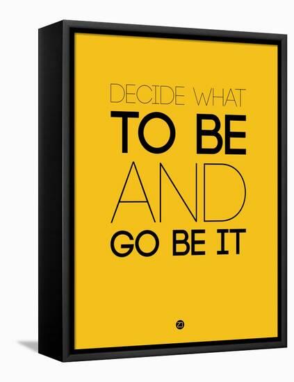 Decide What to Be and Go Be it 2-NaxArt-Framed Stretched Canvas