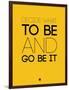 Decide What to Be and Go Be it 2-NaxArt-Framed Art Print