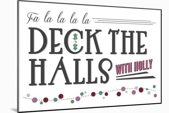 Deck the Halls with Holly (white background)-Lantern Press-Mounted Art Print