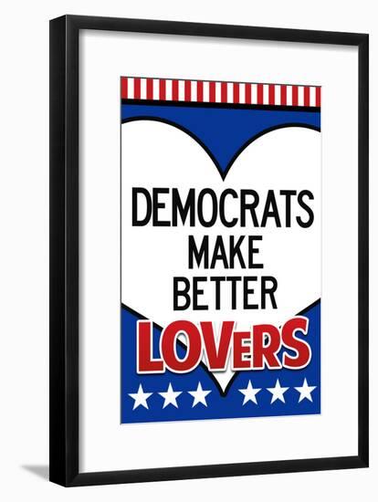 Democrats Make Better Lovers-null-Framed Poster