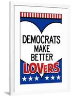 Democrats Make Better Lovers-null-Framed Poster