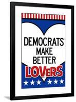 Democrats Make Better Lovers-null-Framed Poster