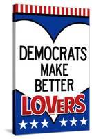 Democrats Make Better Lovers-null-Stretched Canvas