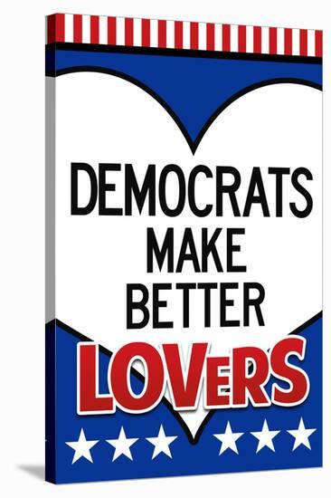 Democrats Make Better Lovers-null-Stretched Canvas