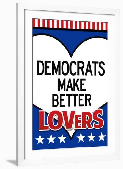 Democrats Make Better Lovers-null-Framed Art Print