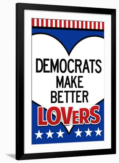 Democrats Make Better Lovers-null-Framed Art Print