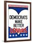 Democrats Make Better Lovers-null-Framed Art Print