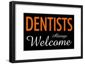 Dentists Always Welcome-null-Framed Poster