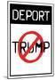 Deport Trump Distressed Street Sign-null-Mounted Poster