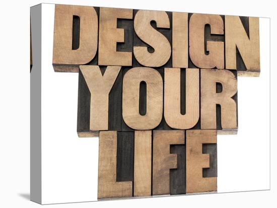 Design Your Life-PixelsAway-Stretched Canvas