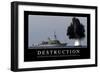 Destruction: Citation Et Affiche D'Inspiration Et Motivation-null-Framed Photographic Print