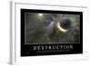 Destruction: Citation Et Affiche D'Inspiration Et Motivation-null-Framed Photographic Print