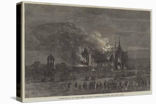 Destruction of St Mary's Roman Catholic Cathedral at Sydney, New South Wales-null-Stretched Canvas