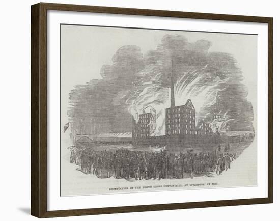 Destruction of the North Shore Cotton-Mill, at Liverpool, by Fire-null-Framed Giclee Print