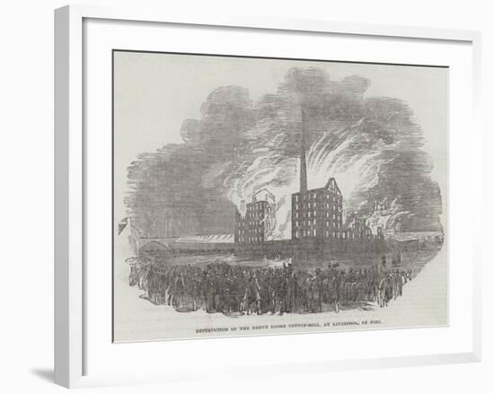 Destruction of the North Shore Cotton-Mill, at Liverpool, by Fire-null-Framed Giclee Print