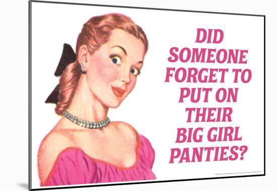 Did Someone Forget Their Big Girl Panties Funny Poster-null-Mounted Poster