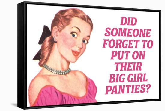 Did Someone Forget Their Big Girl Panties Funny Poster-Ephemera-Framed Stretched Canvas