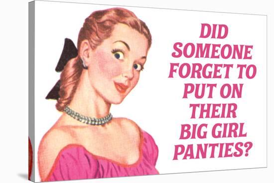 Did Someone Forget Their Big Girl Panties Funny Poster-Ephemera-Stretched Canvas