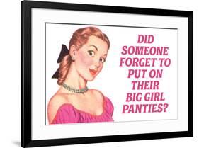 Did Someone Forget Their Big Girl Panties Funny Poster-Ephemera-Framed Poster