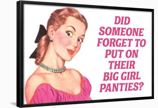 Did Someone Forget Their Big Girl Panties Funny Poster-Ephemera-Framed Poster