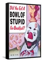 Did You Eat a Bowl of Stupid for Breakfast Funny Poster-Ephemera-Framed Stretched Canvas