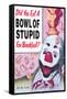 Did You Eat a Bowl of Stupid for Breakfast Funny Poster-Ephemera-Framed Stretched Canvas