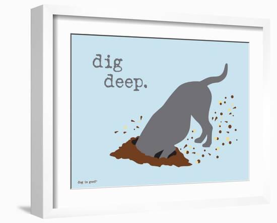 Dig Deep-Dog is Good-Framed Art Print