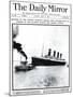 Disaster to the Titanic: Worlds Largest Ship Collides with Iceberg During Her Maiden Voyage-null-Mounted Photographic Print