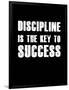 Discipline is the key to Success-null-Framed Art Print