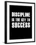 Discipline is the key to Success-null-Framed Art Print