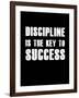 Discipline is the key to Success-null-Framed Art Print