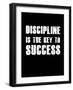 Discipline is the key to Success-null-Framed Art Print