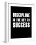 Discipline is the key to Success-null-Framed Art Print