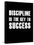 Discipline is the key to Success-null-Framed Stretched Canvas