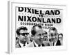 'Dixieland Is Nixonland', Reads a Big Sign Behind Republican Presidential Candidate, Richard Nixon-null-Framed Photo