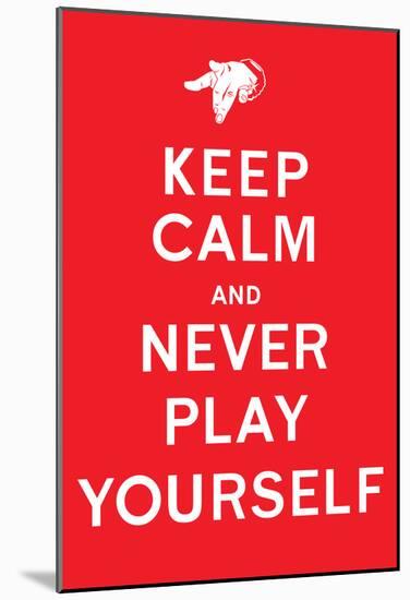 DJ Quotables- Keep Calm and Never Play Yourself (Red)-null-Mounted Poster