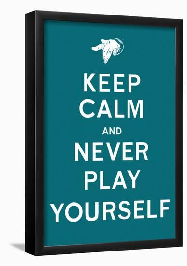 DJ Quotables- Keep Calm and Never Play Yourself (Turquoise)-null-Framed Poster