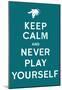 DJ Quotables- Keep Calm and Never Play Yourself (Turquoise)-null-Mounted Poster