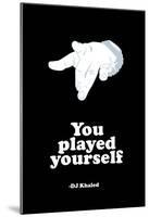 DJ Quotables- You Played Yourself-null-Mounted Poster